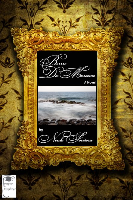 Novel Becca DuMaurier by Neale Sourna Novel Becca DuMaurier excerpts